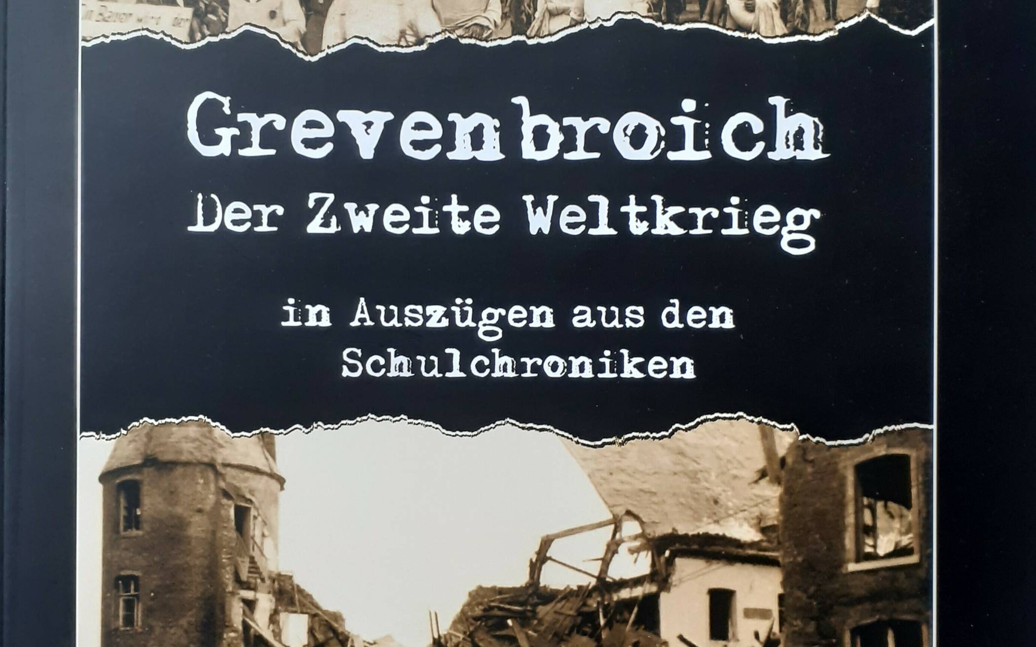 "Grevenbroich - Der Zweite Weltkrieg in Auszügen aus den Schulchroniken“.