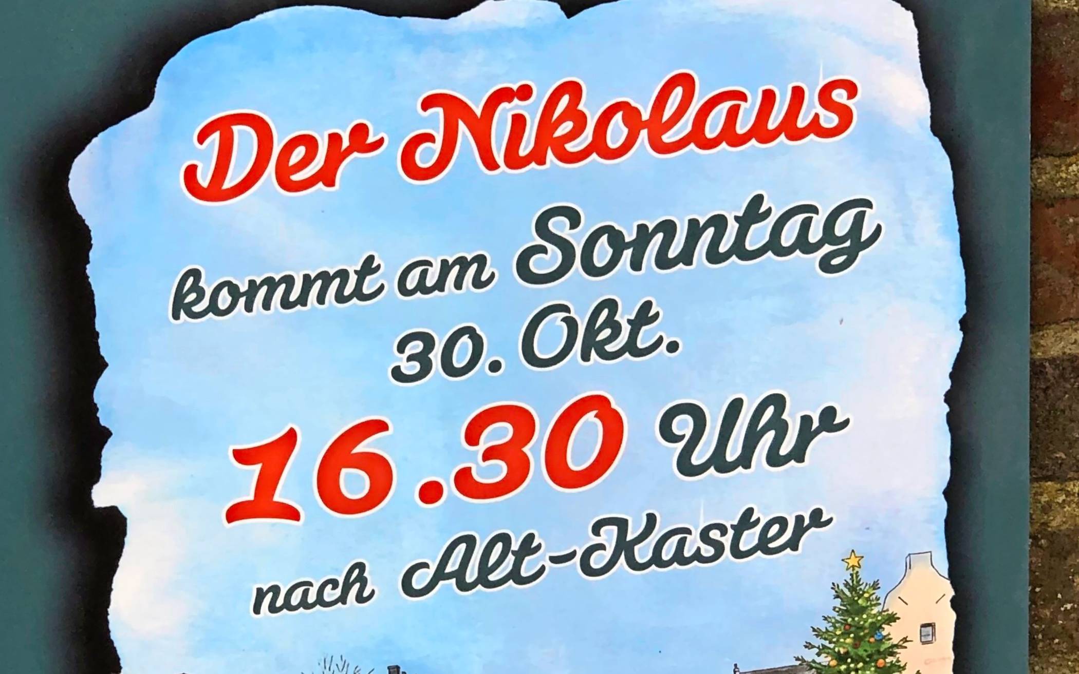  Nein, kein voreiliger Nikolaus hat sich in Kaster angesagt, vielmehr hat auf dem Transparent der Fehlerteufel zugeschlagen: Nikolaus kommt natürlich erst am 30. November! 